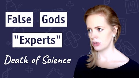 False Gods, "Experts" and the Death of Science | Dr. Sam Bailey