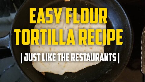Easy Flour Tortilla Recipe | just like the restaurants |