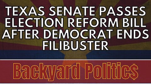 Texas Senate Passes Election Reform Bill After Democrat Ends Filibuster