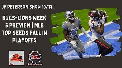 JP Peterson Show 10/13: Bucs-Lions Week 6 Preview | MLB Top Seeds Fall In Playoffs