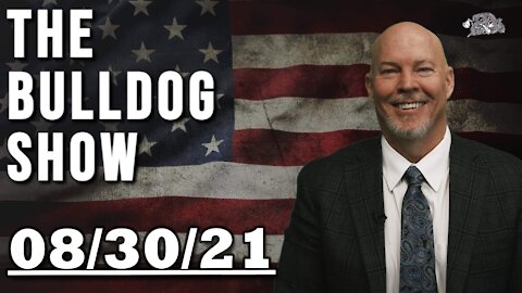 The Bulldog Show | August 30, 2021