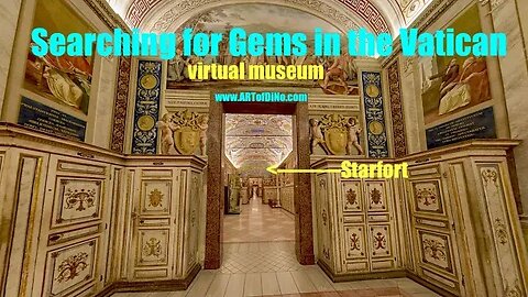 Searching for Gems in the Vatican (Virtual Museum) ARTS from a MUCH Better Time- StarForts & Symbols