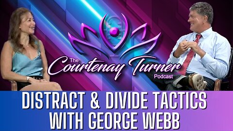 Ep. 288: Distract & Divide Tactics w/ George Webb I The Courtenay Turner Podcast