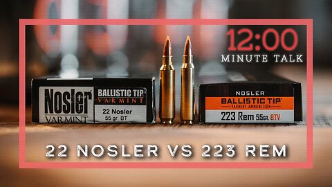 22 Nosler vs 223 Remington | TPH 12 Minute Talk