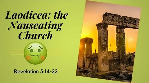 Revelation 3:14-22 (Full Service), "Laodicea: the Nauseating Church"