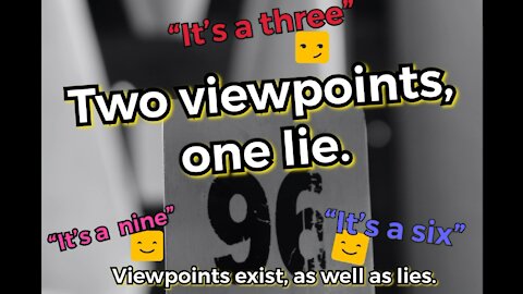 Two viewpoints, one lie!