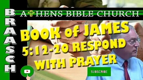 The Book of James - The Response to Trouble, Joy & Sin is Prayer | James Final | Athens Bible Church