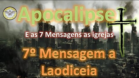 Apocalipse 3.14-22 7º Mensagem a Laodiceia