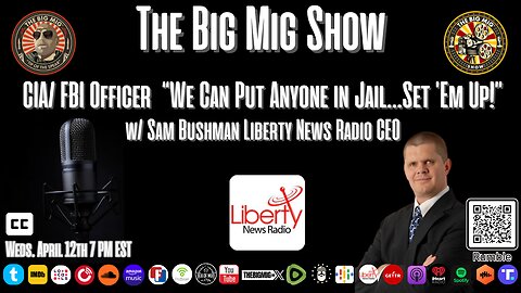 CIA/ FBI Officer “We Can Put Anyone in Jail…Set ’Em Up!” w/ Guest Sam Bushman