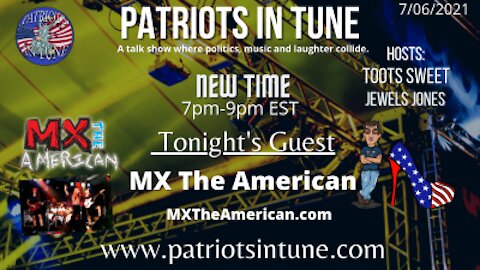 PATRIOTS IN TUNE Show #402: MX THE AMERICAN 7/6/2021