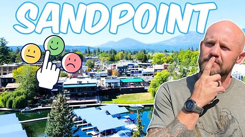 Sandpoint Idaho Pros And Cons | Living in Sandpoint Idaho | Moving to Sandpoint Idaho