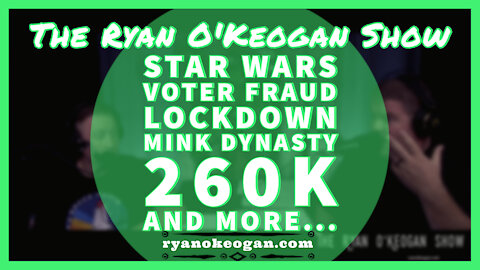 Star Wars, Voter Fraud, Lockdown, Mink Dynasty, 260k