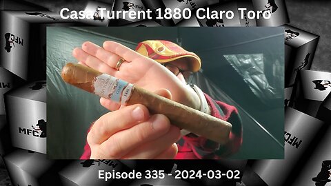 Casa Turrent 1880 Claro Toro / Episode 335 / 2024-03-02