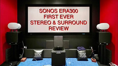 Sonos ERA300 FIRST EVER Stereo & Surround Review World’s Exclusive ERA 300 (reupload)