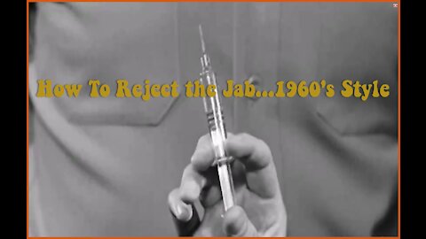 How To Reject the Jab.....1960's Style..!