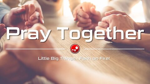 PRAY TOGETHER - Who Needs Your Prayer Today? - Daily Devotional - Little Big Things
