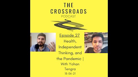 27 - Health, Independent Thinking, and the Pandemic | With Yohan Tengra