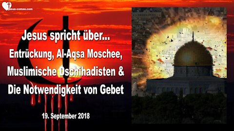 Entrückung, Al-Aqsa Moschee, Dschidhadisten & Notwendigkeit von Gebet ❤️ Liebesbrief von Jesus