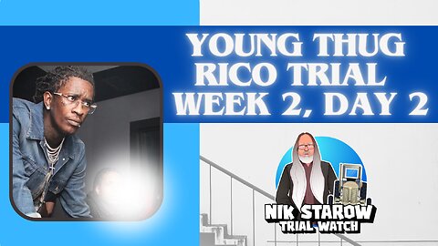 Young Thug RICO-Trial. Week 2, Day 2.