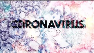 Coronavirus the Facts - Part 3