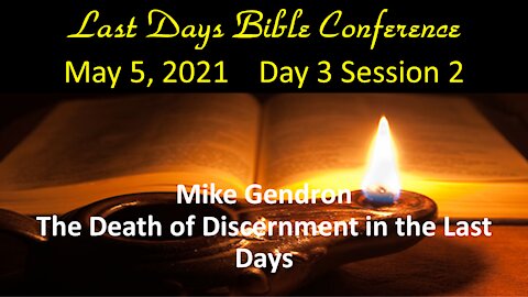 2021 LDBC Conference - Mike Gendron: The Death of Discernment in the Last Days
