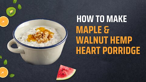 Maple & Walnut Hemp Heart Porridge