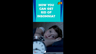 Top 4 Ways To Get Rid Of Insomnia *