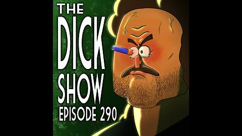 Episode 290 - Dick on Shooting Your Eye Out
