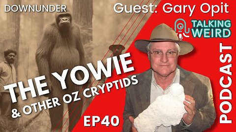 The Yowie & Other Oz Cryptids with Gary Opit | Talking Weird #40