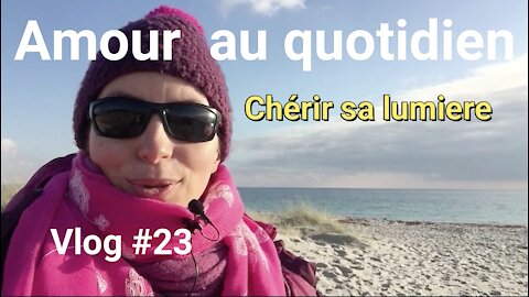 Chérir sa Lumière 🌞Vlog #23 Amour de soi