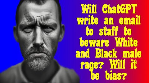Will ChatGPT write a fictional email warning of White and Black male rage in a fictional company?
