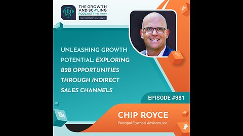 Ep#381 Chip Royce: The Secret to Scaling B2B Companies: Uncover Indirect Sales Channels