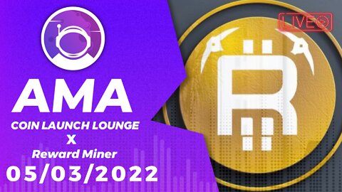 AMA - Reward Miner | Coin Launch Lounge