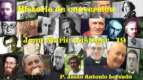 19. Historia de conversión: Jean-Marie Lustiger. P. Justo Antonio Lofeudo.