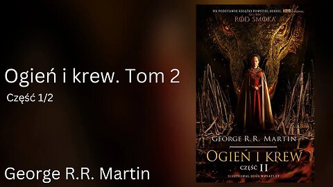 Ogień i krew. Tom 2 Część 1/2, Cykl: Historia Targaryenów (tom 1.2) - George R.R. Martin