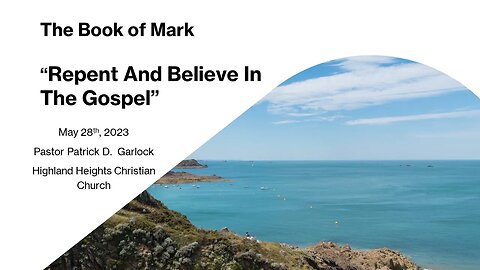 The Book of Mark - Chapter 1:12-20 "Repent and Believe in the Gospel"