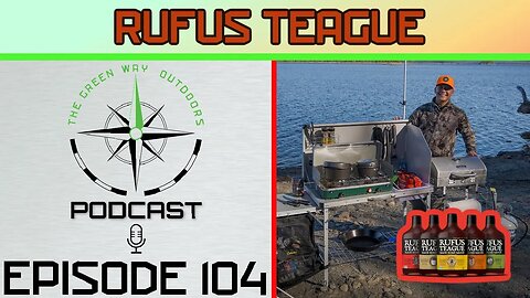 Episode 104 - Rufus Teague - The Green Way Outdoors Podcast