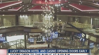 Lucky Dragon officially opens its doors at 8 p.m.