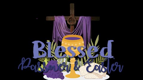 Blessed Passover and Easter