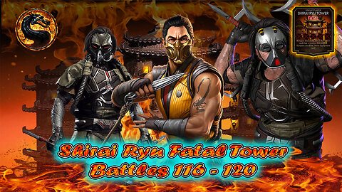 Shirai Ryu Fatal Tower Battles 116 - 120 [ Mortal Kombat ] MK 1 Scorpion