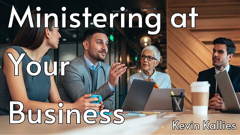 Ministering at Your Place of Business - Kevin Kallies