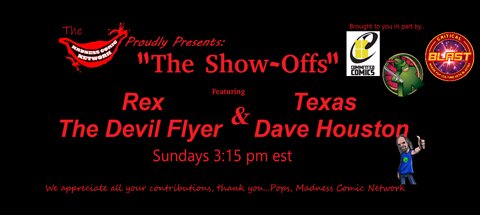The Show-Offs!! w/Rex "The Devil Flyer" & Texas Dave Houston Featuring the art of Don Heck E10