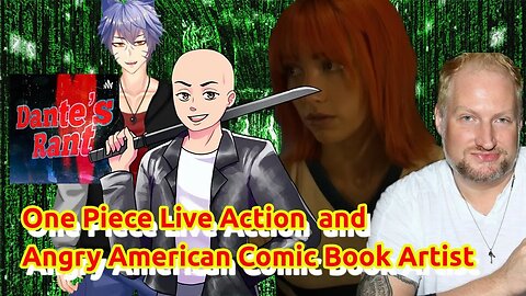 One Piece Live Action - Ethan Van Sciver embarasses himself - FF16 - Writer Strike and anime Tranny