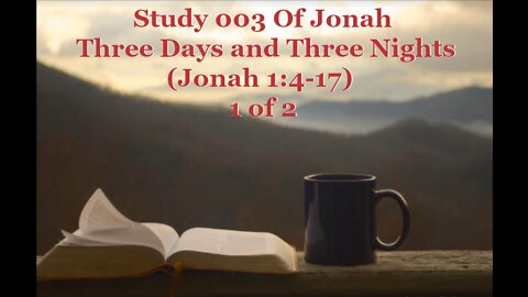 003 Three Days and Three Nights (Jonah 1:4-17) 1 of 2