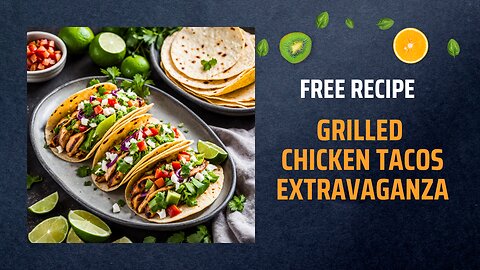 Free Grilled Chicken Tacos Extravaganza Recipe 🌮🔥