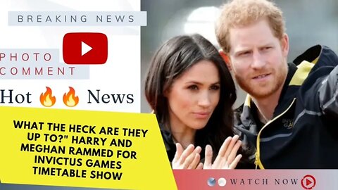 What the heck Are They Up To?" Harry and Meghan Rammed for Invictus Games Timetable Show