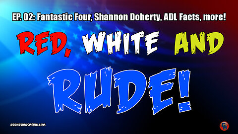 Red, White, and RUDE #2: Fantastic Four, Shannen Doherty, ADL Facts