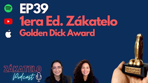 EP39 | 1ra Ed. Zákatelo Golden Dick Award