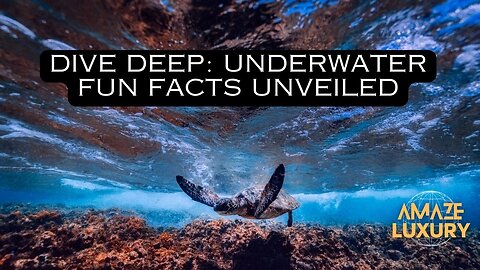 Dive Deep: Underwater Fun Facts Unveiled