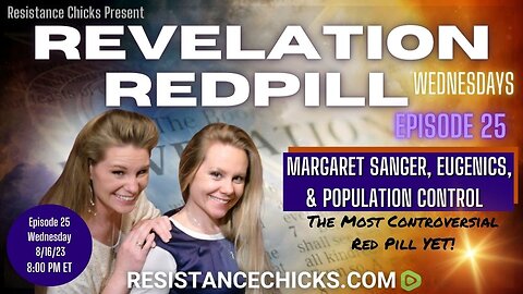 REVELATION REDPILL EP25: Margaret Sanger, Eugenics, & Population Control